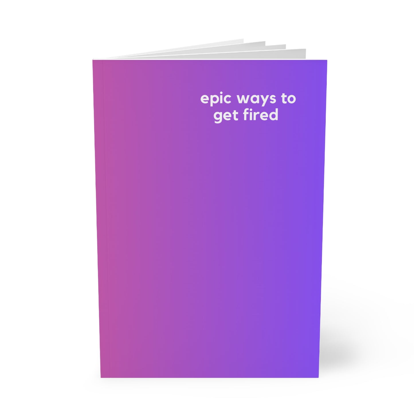 Epic Ways To Get Fired - Naughty Pads - Purple/ Peach A5 Soft Cover Journal