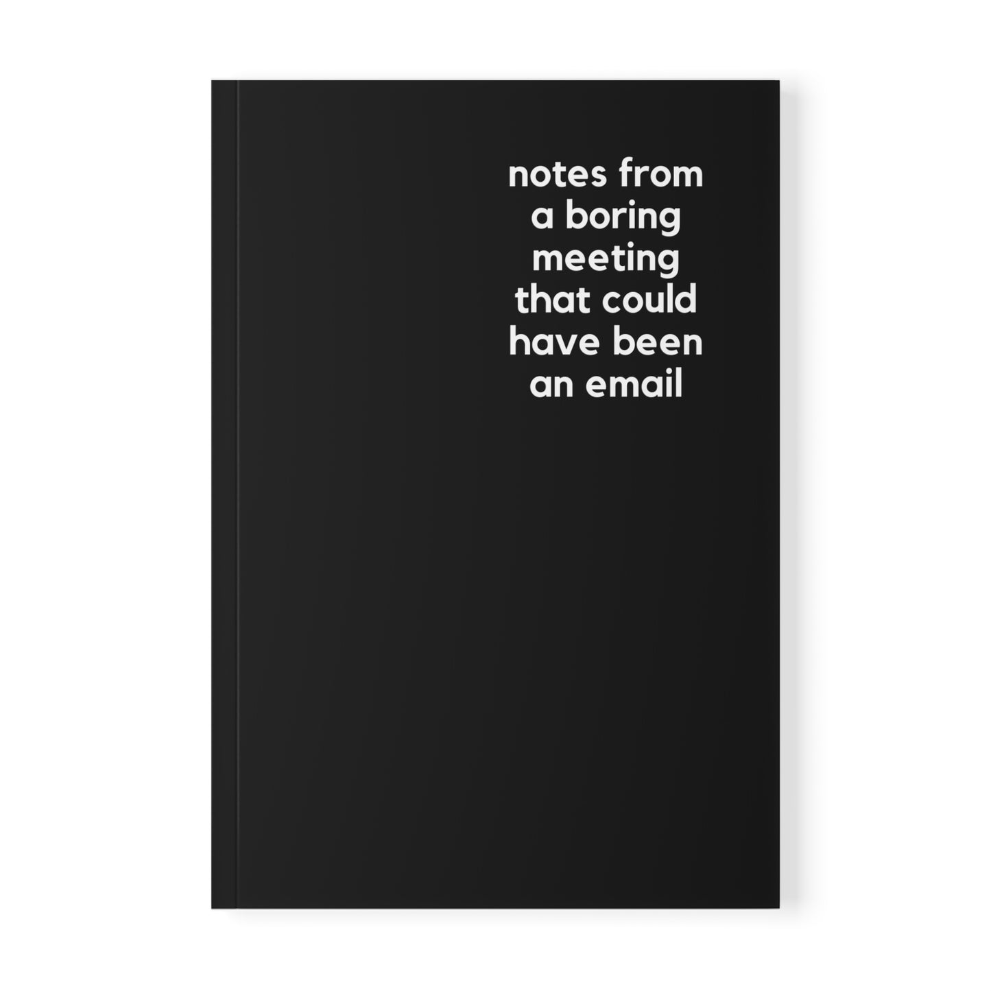 Meeting That Could Have Been An Email - Naughty Pads - Black A5 Soft Cover Journal