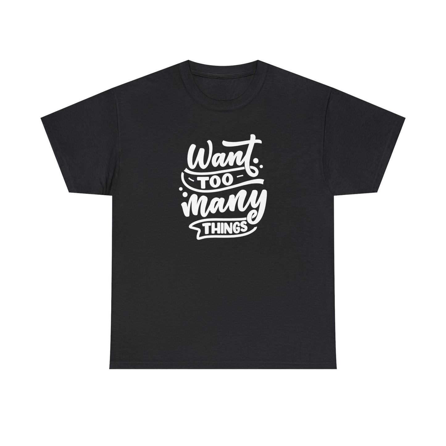 Want Many Motivational T-shirt - Inspiring Graphic Tee For Men And Women | Inspiring Words | Positive Vibes | Unique Design | Perfect Gift | Best Quality Tee