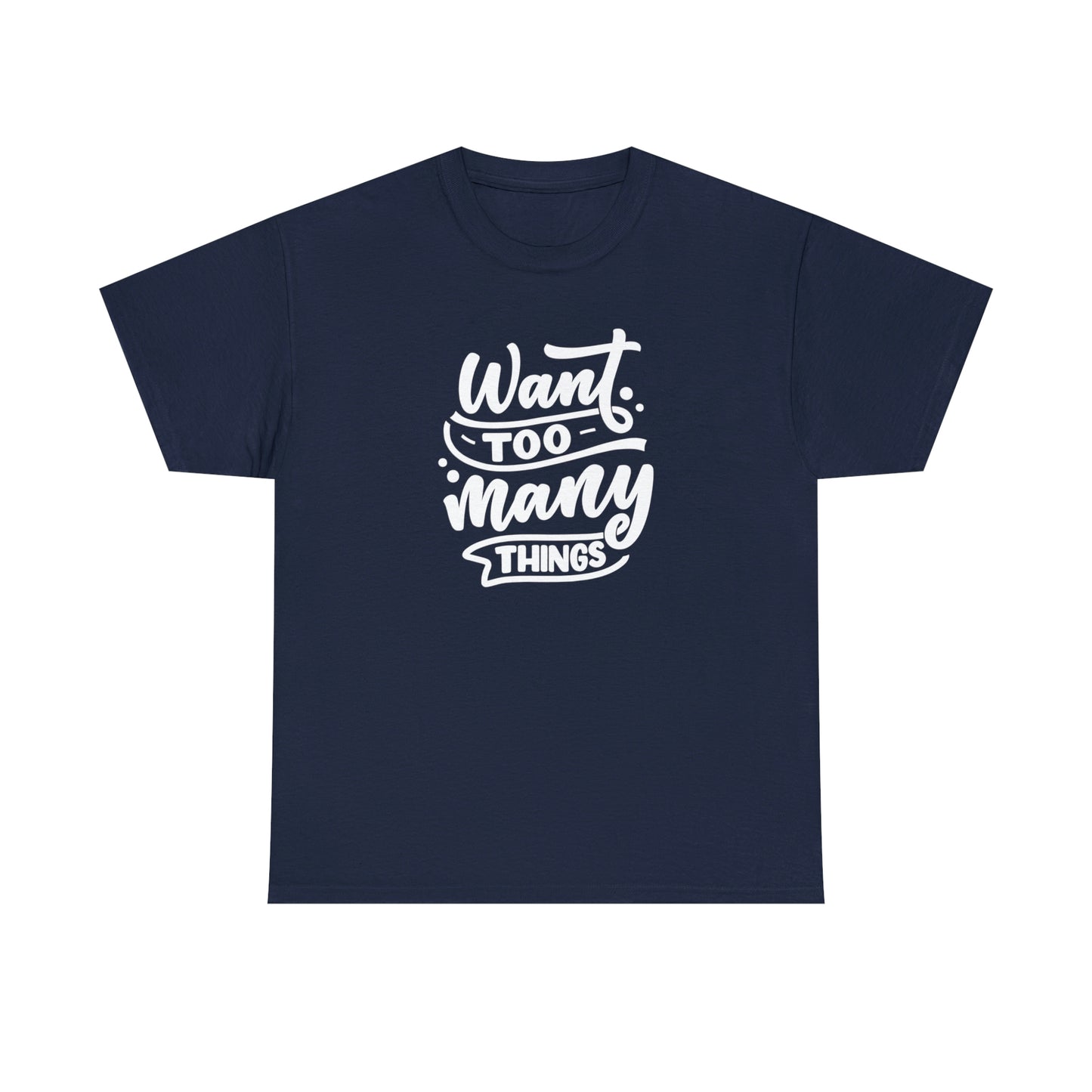 Want Many Motivational T-shirt - Inspiring Graphic Tee For Men And Women | Inspiring Words | Positive Vibes | Unique Design | Perfect Gift | Best Quality Tee