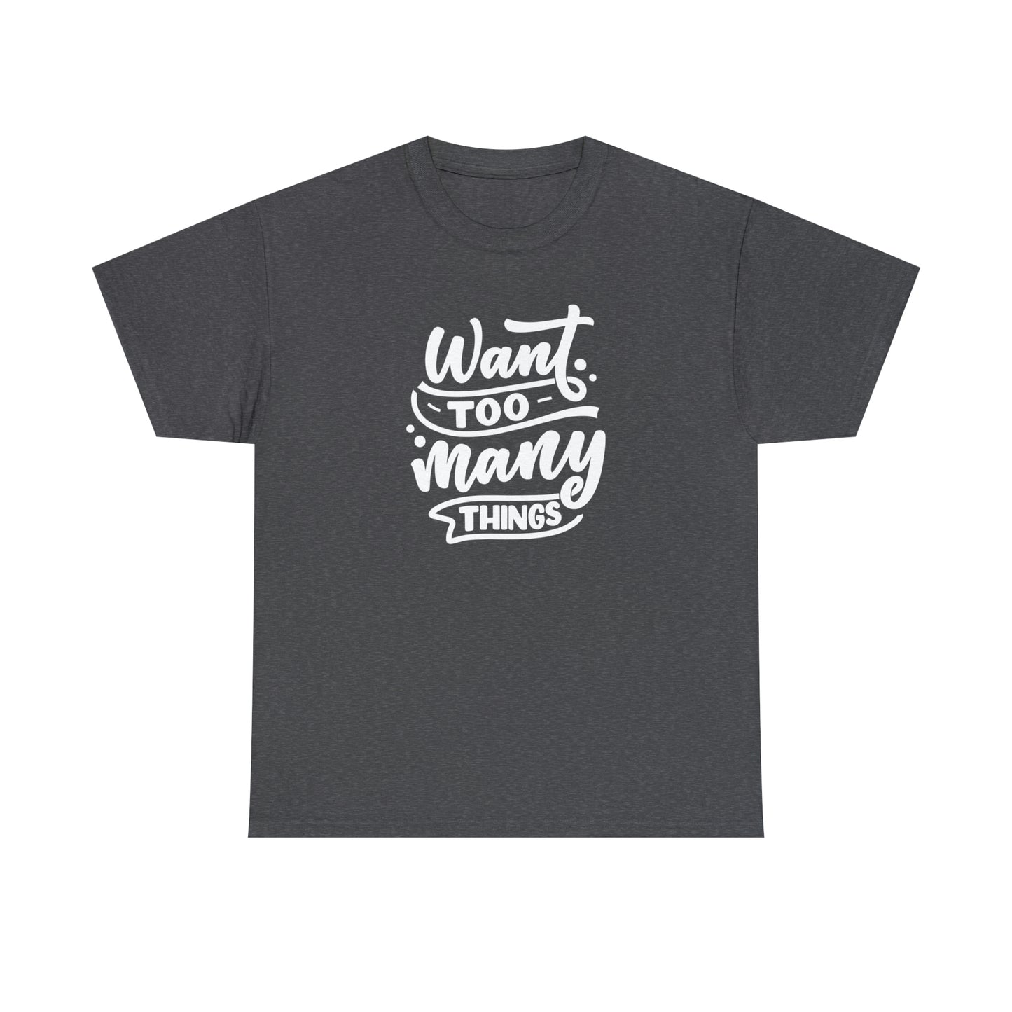 Want Many Motivational T-shirt - Inspiring Graphic Tee For Men And Women | Inspiring Words | Positive Vibes | Unique Design | Perfect Gift | Best Quality Tee